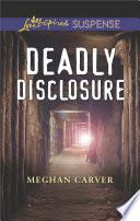 Deadly Disclosure (Mills & Boon Love Inspired Suspense)