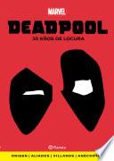Deadpool. 30 años de locura