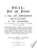 Deal, Past and Present: a Full and Comprehensive History of this Neighbourhood from the Landing of Julius Caesar to the Close of the Last Century, Etc