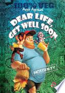 Dear Life, Get Well Soon...