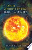`-Death Ciphers/Cyphers for Life & Death!!!~’