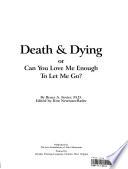 Death & Dying, Or, Can You Love Me Enough to Let Me Go?