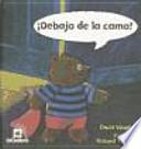 ¡Debajo de la cama!