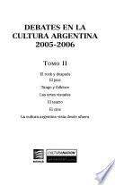 Debates en la cultura argentina, 2005-2006: El rock y después ; El jazz ; Tango y folklore ; Las artes visuales ; El teatro ; El cine ; La cultura argentina vista desde afuera