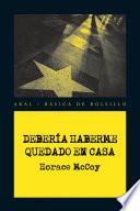 Debería haberme quedado en casa