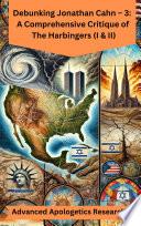 Debunking Jonathan Cahn – 3: A Comprehensive Critique of The Harbingers (I & II)
