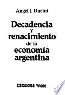 Decadencia y renacimiento de la economía argentina