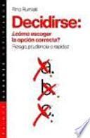 Decidirse: ¿cómo escoger la opción correcta?