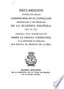 Declamacion contra los abusos introducidos en el Castellano ... Siguela una disertacion sobre la lengua castellana, y la antecede un dialogo que explica el designio de la obra. [By Josef de Vargas y Ponce.]