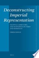 Deconstructing Imperial Representation: Tacitus, Cassius Dio, and Suetonius on Nero and Domitian