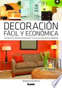 Decoración fácil y económica .Secretos para renovar tu casa con poco dinero.