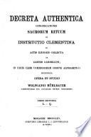 Decreta authentica Congregationis Sacrorum Rituum et Instructio Clementina ex actis ejusdem collecta ab Aloisio Gardellini, in usum cleri commodiorem ordine alphabetico concinnata