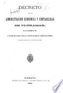 Decreto de la administración económica y contabilidad de ultramar, de 12 de setiembre de 1870, é instrucción para llevarlo á efecto, de 4 de octubre del mismo año, acompañada de los modelos de libros, documentos y cuentas principales