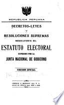 Decretos-leyes y resoluciones supremas modificatorios del Estatuto electoral expedidos por la Junta nacional de gobierno