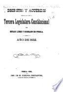 Decretos y acuerdos expedidos por la tercera [-cuarta] leglislatura constitucional del estado libre y soberano de Puebla, año de 1832 [-1835]