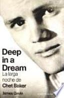 Deep in a dream. La larga noche de Chet Baker