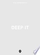 Deep it