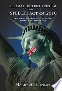 Defamation, Libel Tourism and the SPEECH Act of 2010