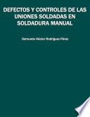 Defectos y controles de las uniones soldadas en soldadura manual