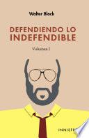 Defendiendo Lo Indefendible, Vol. I