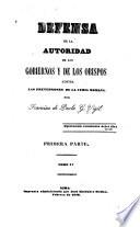 Defensa de la autoridad de los gobiernos y de los obispos contra las pretensiones de la Curia romana ...
