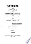Defensa de la autoridad de los gobiernos y de los obispos contra las pretensiones de la Curia Romana. Primera parte. tom. 1-6. Segunda parte tom. 1-4