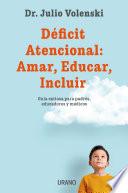 Déficit atencional: Amar, Educar, Incluir