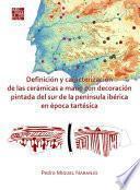 Definición y caracterización de las cerámicas a mano con decoración pintada del sur de la península ibérica en época tartésica