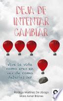 Deja de intentar cambiar