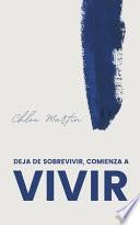 Deja de Sobrevivir, Comienza a Vivir