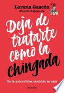 Deja de tratarte como la chingada (Edición mexicana)
