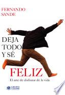 Deja todo y sé feliz