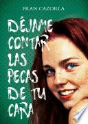 DÉJAME CONTAR LAS PECAS DE TU CARA