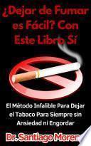 ¿Dejar de Fumar es Fácil? Con Este Libro Sí