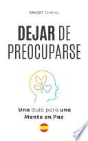 Dejar de Preocuparse: Una Guía para una Mente en Paz