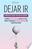 Dejar Ir - Libérate del Pasado y Vive con Paz Interior