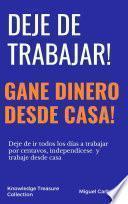 Deje de Trabajar: Gane Dinero desde Casa