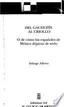 Del gachupín al criollo