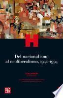 Del nacionalismo al neoliberalismo, 1940-1994