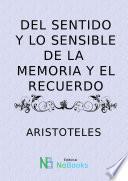 Del Sentido Y Lo Sensible De La Memoria Y El Recuerdo