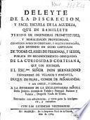 Deleyte de la discrecion, y facil escuela de la agudeza ...