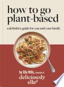 Deliciously Ella How To Go Plant-Based
