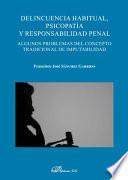 Delincuencia habitual, psicopatía y responsabilidad penal.Algunos problemas del concepto tradicional de imputabilidad