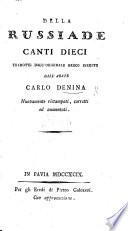 Della Russiade canti dieci, tradotti dall'originale greco inedito dall'abate Carlo Denina [or rather, written by him]. Nuovamente ristampati, corretti ed aumentati. [The editor's preface signed: V. L. B.]