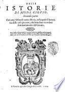Delle istorie di mons. Giouio. Prima [-seconda] parte. Con una Selua di uaria istoria, nella quale si ha notitia delle cose piu rare, che sono state ricordate sommariamente dal Giouio. Et vn'indice de' nomi antichi, e moderni delle città, castella, prouincie, popoli, monti, mari, e fiumi, raccolti a beneficio di chi si diletta della cosmografia, & dell'istorie