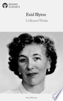 Delphi Collected Works of Enid Blyton (Illustrated)