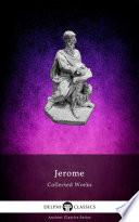 Delphi Collected Works of Saint Jerome (Illustrated)