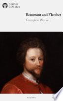 Delphi Complete Works of Beaumont and Fletcher (Illustrated)