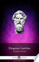 Delphi Complete Works of Diogenes Laertius (Illustrated)