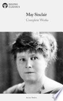 Delphi Complete Works of May Sinclair (Illustrated)